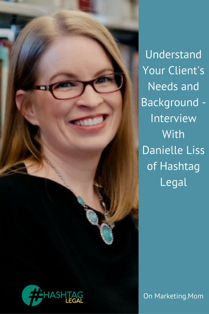 Understanding Your Client’s Needs and Background – Interview With Danielle Liss